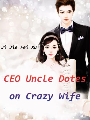 CEO Uncle Dotes on Crazy Wife